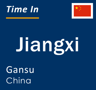 Current local time in Jiangxi, Gansu, China