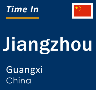 Current local time in Jiangzhou, Guangxi, China