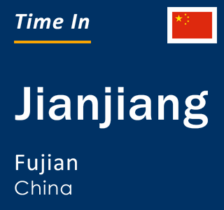 Current local time in Jianjiang, Fujian, China