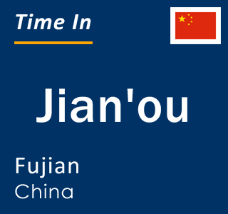 Current time in Jian'ou, Fujian, China