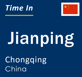 Current local time in Jianping, Chongqing, China