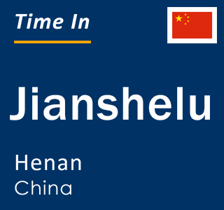 Current local time in Jianshelu, Henan, China