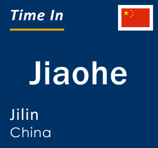 Current local time in Jiaohe, Jilin, China