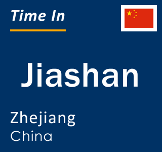 Current local time in Jiashan, Zhejiang, China
