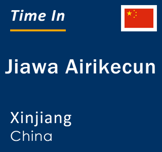 Current local time in Jiawa Airikecun, Xinjiang, China