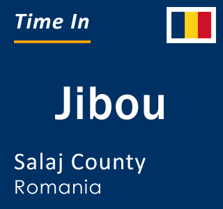 Current local time in Jibou, Salaj County, Romania