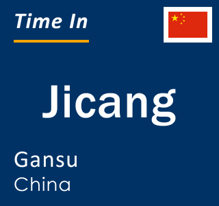 Current local time in Jicang, Gansu, China