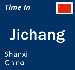 Current local time in Jichang, Shanxi, China
