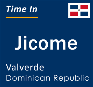 Current local time in Jicome, Valverde, Dominican Republic
