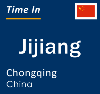Current local time in Jijiang, Chongqing, China