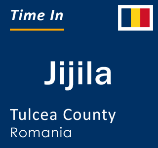 Current local time in Jijila, Tulcea County, Romania
