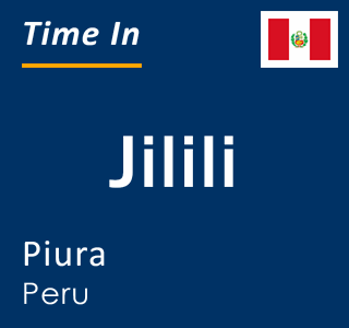 Current local time in Jilili, Piura, Peru