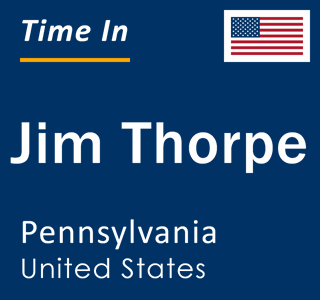 Current local time in Jim Thorpe, Pennsylvania, United States