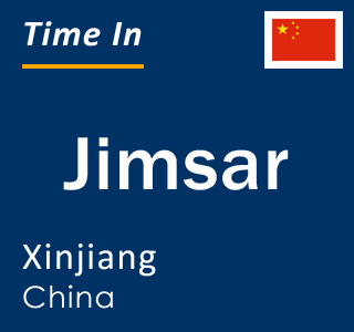 Current local time in Jimsar, Xinjiang, China