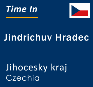Current local time in Jindrichuv Hradec, Jihocesky kraj, Czechia