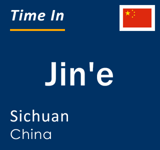 Current local time in Jin'e, Sichuan, China