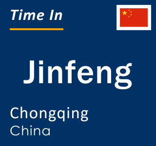 Current local time in Jinfeng, Chongqing, China