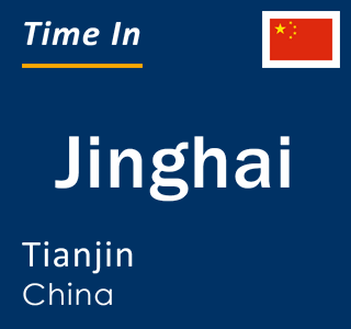 Current local time in Jinghai, Tianjin, China