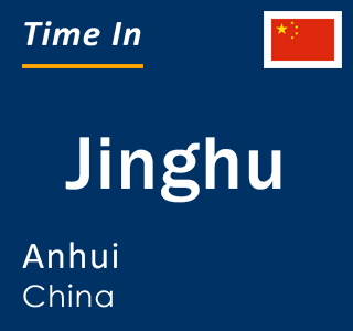 Current local time in Jinghu, Anhui, China