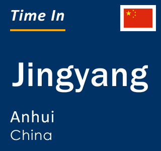Current local time in Jingyang, Anhui, China