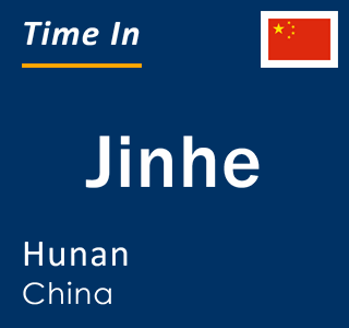 Current local time in Jinhe, Hunan, China