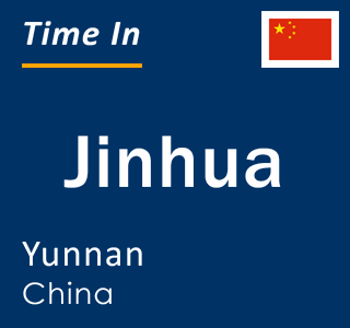 Current local time in Jinhua, Yunnan, China