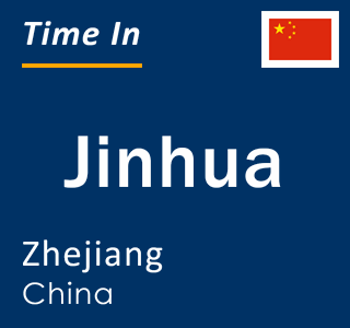 Current local time in Jinhua, Zhejiang, China