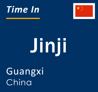 Current local time in Jinji, Guangxi, China