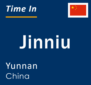 Current local time in Jinniu, Yunnan, China