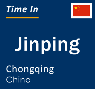 Current local time in Jinping, Chongqing, China