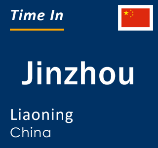 Current local time in Jinzhou, Liaoning, China