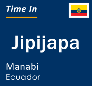Current time in Jipijapa, Manabi, Ecuador