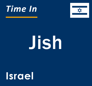 Current local time in Jish, Israel