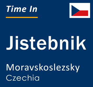 Current local time in Jistebnik, Moravskoslezsky, Czechia