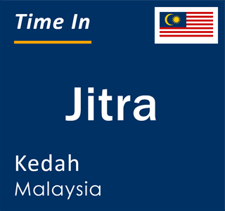 Current time in Jitra, Kedah, Malaysia