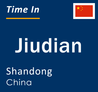Current local time in Jiudian, Shandong, China