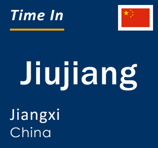 Current time in Jiujiang, Jiangxi, China