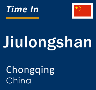 Current local time in Jiulongshan, Chongqing, China