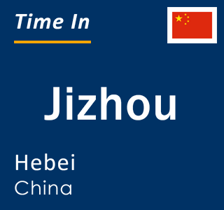 Current local time in Jizhou, Hebei, China