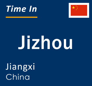 Current local time in Jizhou, Jiangxi, China
