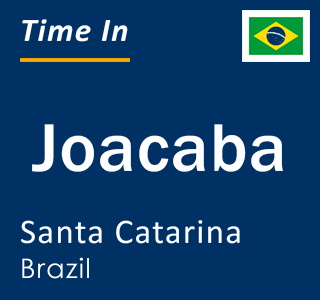 Current local time in Joacaba, Santa Catarina, Brazil