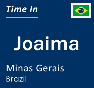 Current local time in Joaima, Minas Gerais, Brazil