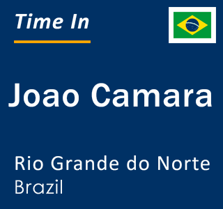 Current time in Joao Camara, Rio Grande do Norte, Brazil