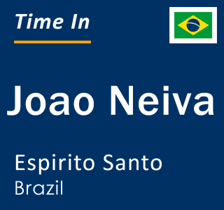 Current local time in Joao Neiva, Espirito Santo, Brazil
