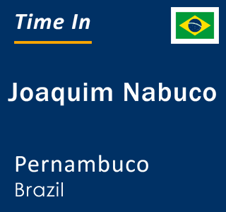 Current local time in Joaquim Nabuco, Pernambuco, Brazil