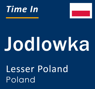 Current local time in Jodlowka, Lesser Poland, Poland