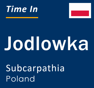 Current local time in Jodlowka, Subcarpathia, Poland