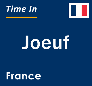 Current local time in Joeuf, France