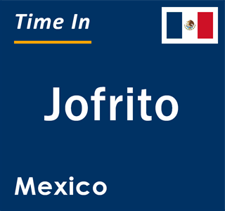 Current local time in Jofrito, Mexico