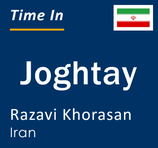 Current local time in Joghtay, Razavi Khorasan, Iran